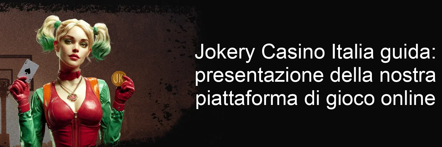 Jokery Casino Italia guida: presentazione della nostra piattaforma di gioco online
